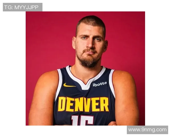 尼古拉约基奇：篮球场上的全能巨星与未来传奇的崛起